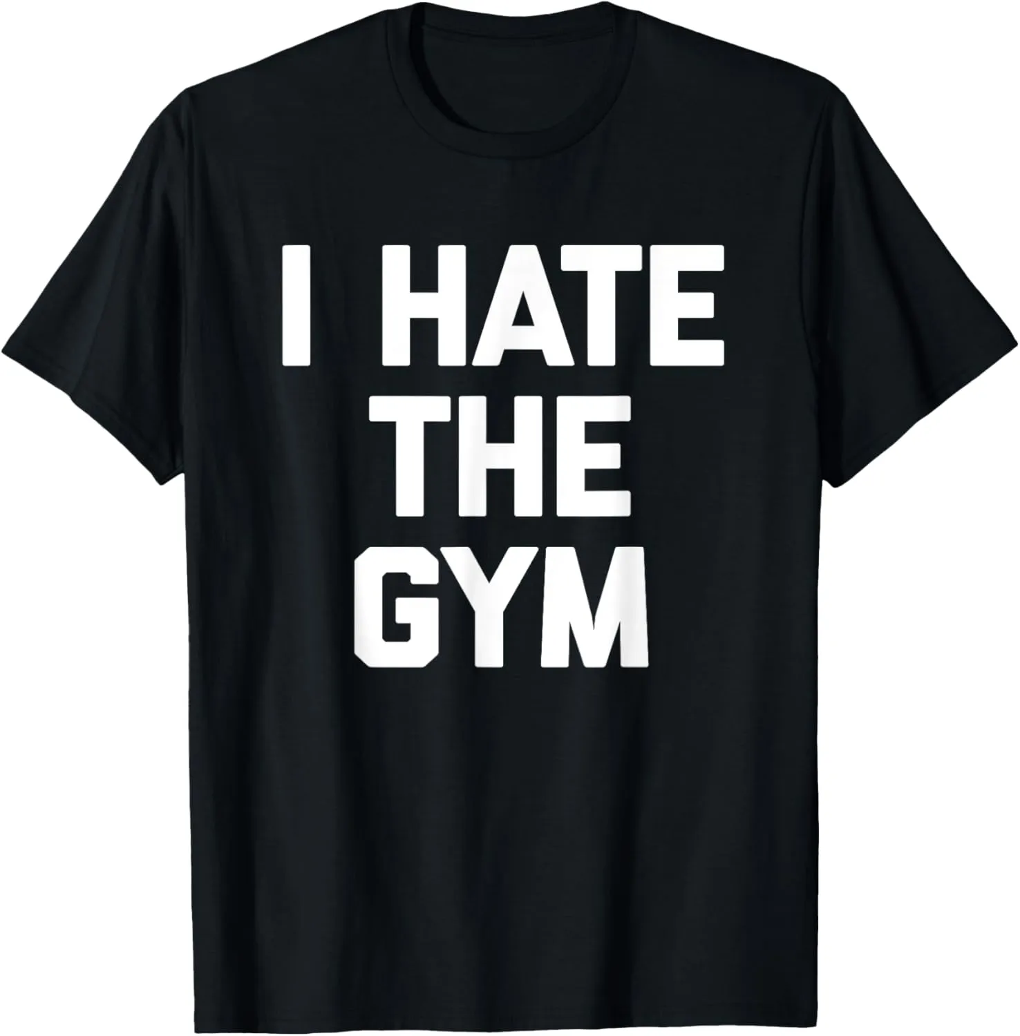 I Hate The Gym T-Shirt funny saying workout fitness cool gym T-Shirt